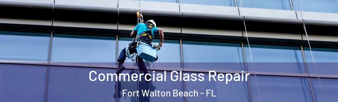 Commercial Glass Repair Fort Walton Beach - FL
