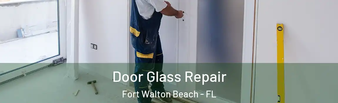 Door Glass Repair Fort Walton Beach - FL